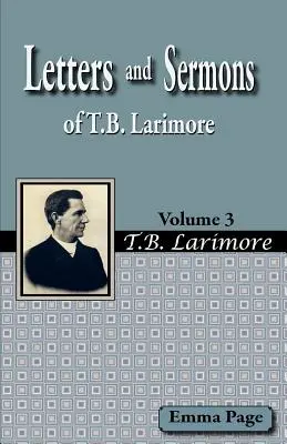 Dopisy a kázání T. B. Larimorea, svazek 3 - Letters and Sermons of T.B. Larimore Vol. 3