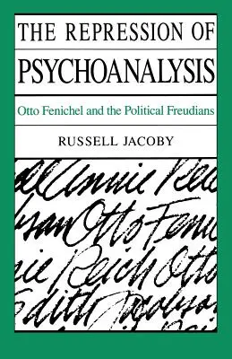 Potlačení psychoanalýzy: Otto Fenichel a političtí freudisté - The Repression of Psychoanalysis: Otto Fenichel and the Political Freudians