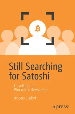 Stále hledáme Satoshiho: Odhalení blockchainové revoluce - Still Searching for Satoshi: Unveiling the Blockchain Revolution