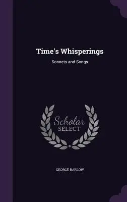 Šepoty času: Sonety a písně - Time's Whisperings: Sonnets and Songs