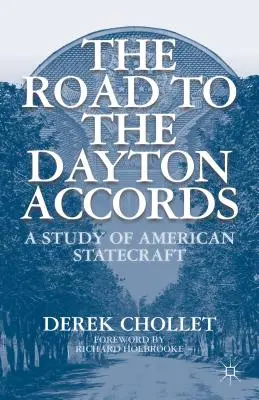 Cesta k Daytonské dohodě: Studie o americkém státnictví - The Road to the Dayton Accords: A Study of American Statecraft