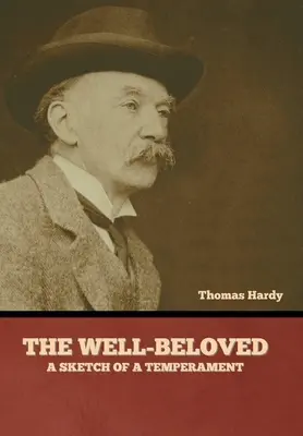 The Well-Beloved (Milovaný): A Sketch of a Temperament - The Well-Beloved: A Sketch of a Temperament