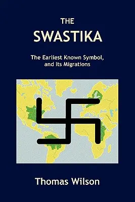 Svastika: Svastika je nejstarší známý symbol a její migrace. - The Swastika: The Earliest Known Symbol, and Its Migrations