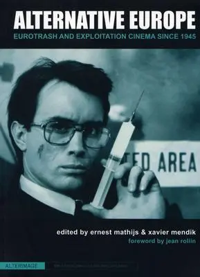 Alternativní Evropa: Eurotrash a exploatační kinematografie od roku 1945 - Alternative Europe: Eurotrash and Exploitation Cinema Since 1945