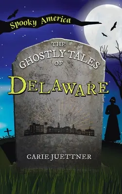 Strašidelné příběhy z Delaware - Ghostly Tales of Delaware