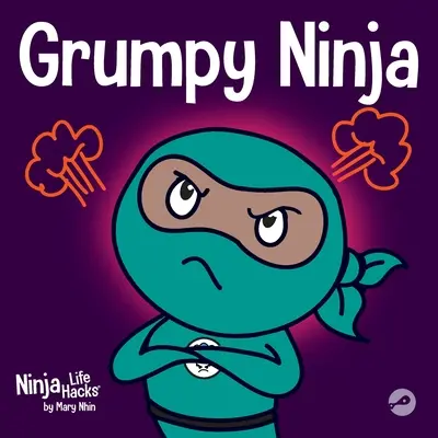 Mrzutý ninja: Dětská kniha o vděčnosti a nadhledu - Grumpy Ninja: A Children's Book About Gratitude and Pespective