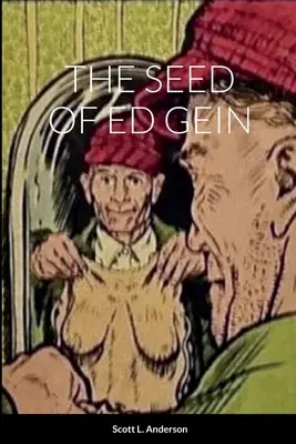 Sémě Eda Geina - The Seed of Ed Gein