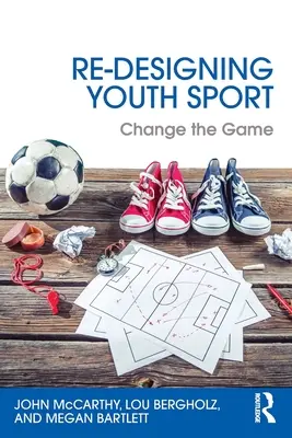 Re-Designing Youth Sport: Změňte hru - Re-Designing Youth Sport: Change the Game