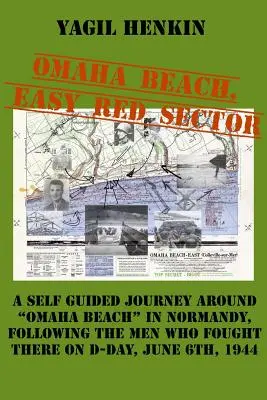 Omaha Beach, Easy Red Sector: Vydejte se s průvodcem po pláži Omaha v Normandii a sledujte muže, kteří zde bojovali v den D. - Omaha Beach, Easy Red Sector: A self-guided journey around Omaha Beach in Normandy, following the men who fought there on D-Day