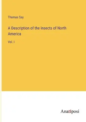 Popis hmyzu Severní Ameriky: I. - A Description of the Insects of North America: Vol. I