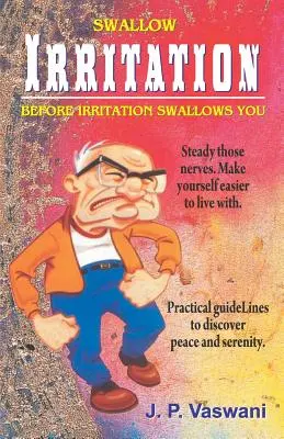 Spolkněte podráždění dřív, než vás spolkne podráždění - Swallow Irritation Before Irritation Swallows You