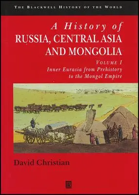 Dějiny Ruska, Střední Asie a Mongolska, I. díl: Vnitřní Eurasie od pravěku po mongolskou říši - A History of Russia, Central Asia and Mongolia, Volume I: Inner Eurasia from Prehistory to the Mongol Empire