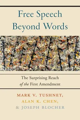 Svoboda projevu za hranicemi slov: Překvapivý dosah prvního dodatku - Free Speech Beyond Words: The Surprising Reach of the First Amendment