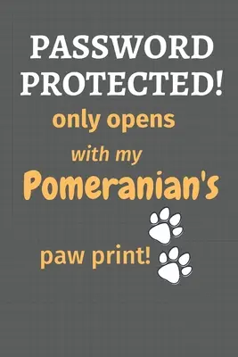Chráněno heslem! otevírá se pouze s otiskem tlapky mého pomeraniana!: Pro fanoušky pomeranianů - Password Protected! only opens with my Pomeranian's paw print!: For Pomeranian Dog Fans