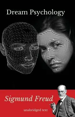 Psychologie snů: Kniha psychoanalýzy Sigmunda Freuda - Dream psychology: A book of psychoanalysis by Sigmund Freud
