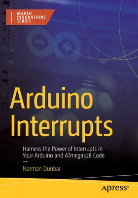 Arduino Interrupts: Využití síly přerušení v kódu Arduina a Atmega328 - Arduino Interrupts: Harness the Power of Interrupts in Your Arduino and Atmega328 Code