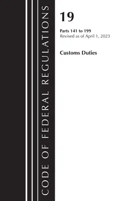 Sbírka federálních předpisů, hlava 19 Celní poplatky 141-199 2023 (Úřad federálního registru (U S )) - Code of Federal Regulations, Title 19 Customs Duties 141-199 2023 (Office of the Federal Register (U S ))