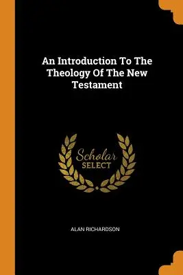 An Introduction To Theology of the New Testament (Úvod do teologie Nového zákona) - An Introduction To The Theology Of The New Testament