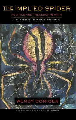 Implicitní pavouk: Politika a teologie v mýtu: Poutavý pavouk: Politika a teologie v mýtu - The Implied Spider: Politics and Theology in Myth