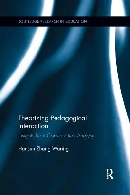 Teoretizování pedagogické interakce: Poznatky z konverzační analýzy - Theorizing Pedagogical Interaction: Insights from Conversation Analysis