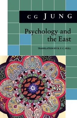 Psychologie a Východ: (ze svazků 10, 11, 13, 18 Sebraných spisů) - Psychology and the East: (From Vols. 10, 11, 13, 18 Collected Works)