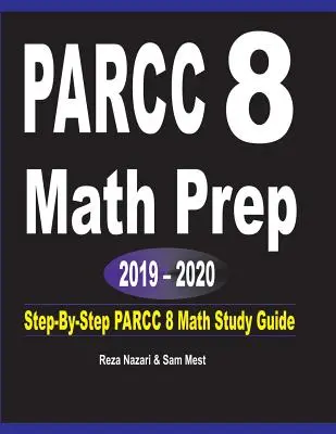 PARCC 8 Math Prep 2019 - 2020: Průvodce studiem matematiky krok za krokem pro PARCC 8 - PARCC 8 Math Prep 2019 - 2020: Step-By-Step PARCC 8 Math Study Guide
