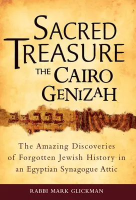 Posvátný poklad - Káhirská geniza: Úžasné objevy zapomenuté židovské historie na půdě egyptské synagogy - Sacred Treasure - The Cairo Genizah: The Amazing Discoveries of Forgotten Jewish History in an Egyptian Synagogue Attic
