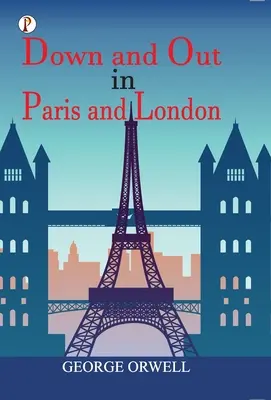 Pryč a venku v Paříži a Londýně - Down and Out in Paris and London
