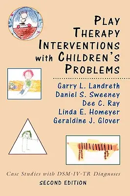 Herně-terapeutické intervence s dětskými problémy: Případové studie s diagnózami Dsm-IV-Tr - Play Therapy Interventions with Children's Problems: Case Studies with Dsm-IV-Tr Diagnoses