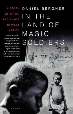 V zemi kouzelných vojáků: Příběh bílých a černých v západní Africe - In the Land of Magic Soldiers: A Story of White and Black in West Africa