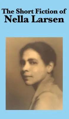 Krátká beletrie Nelly Larsenové - The Short Fiction of Nella Larsen