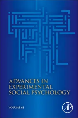 Pokroky v experimentální sociální psychologii: Svazek 62 - Advances in Experimental Social Psychology: Volume 62