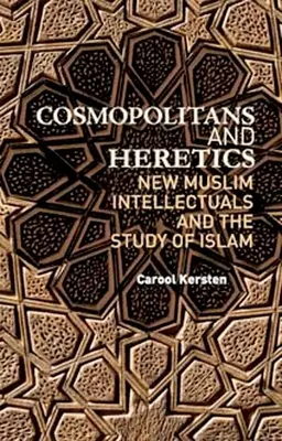 Kosmopolité a heretici: Noví muslimští intelektuálové a studium islámu - Cosmopolitans and Heretics: New Muslim Intellectuals and the Study of Islam