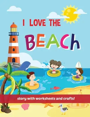 I Love The Beach - Příběhová kniha s pracovními listy a řemesly! - I Love The Beach - Storybook with worksheets and crafts!