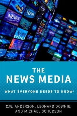 Zpravodajská média: Co by měl každý vědět(r) - The News Media: What Everyone Needs to Know(r)
