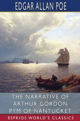 Vyprávění Arthura Gordona Pyma z Nantucketu (Esprios Classics) - The Narrative of Arthur Gordon Pym of Nantucket (Esprios Classics)