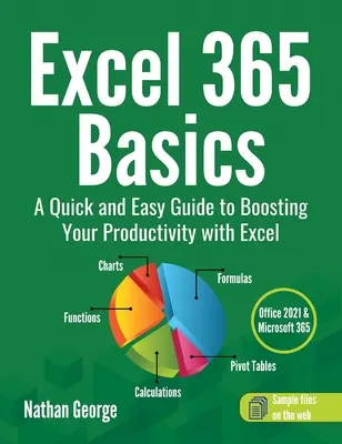 Základy Excelu 365: Rychlý a snadný průvodce zvýšením vaší produktivity pomocí aplikace Excel - Excel 365 Basics: A Quick and Easy Guide to Boosting Your Productivity with Excel