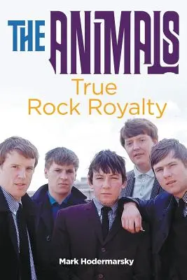 Zvířata: True Rock Royalty - The Animals: True Rock Royalty