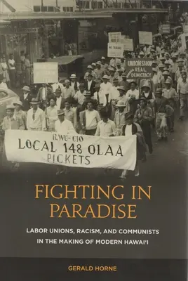 Boj v ráji: Dělnické odbory, rasismus a komunisté při vytváření moderní Havaje. - Fighting in Paradise: Labor Unions, Racism, and Communists in the Making of Modern Hawai'i