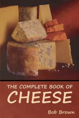 Kompletní kniha o sýru - The Complete Book of Cheese