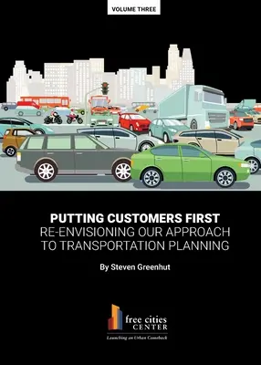 Zákazníci na prvním místě: Přehodnocení našeho přístupu k plánování dopravy - Putting Customers First: Re-envisioning Our Approach to Transportation Planning