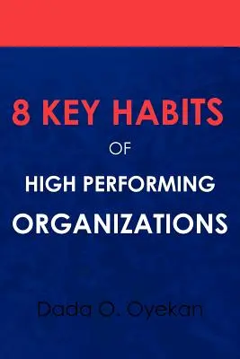 8 klíčových návyků vysoce výkonných organizací - 8 Key Habits of High - Performing Organizations