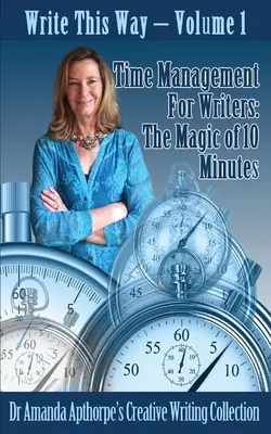 Time management pro spisovatele: Kouzlo deseti minut - Time Management for Writers: The Magic Of 10 Minutes
