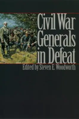 Generálové občanské války v porážce - Civil War Generals in Defeat