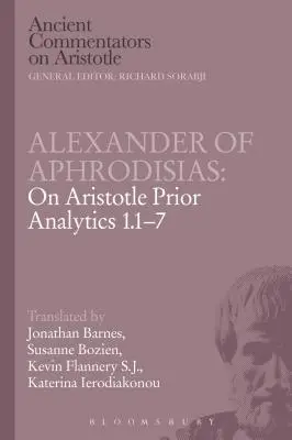 Alexandr z Afrodisie: O Aristotelově přednostní analytice 1.1-7 - Alexander of Aphrodisias: On Aristotle Prior Analytics 1.1-7
