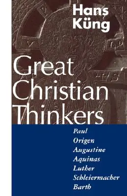 Velcí křesťanští myslitelé: Pavel, Origenes, Augustin, Akvinský, Luther, Schleiermacher, Barth - Great Christian Thinkers: Paul, Origen, Augustine, Aquinas, Luther, Schleiermacher, Barth