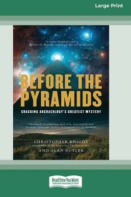 Před pyramidami: Rozluštění největší záhady archeologie [Standard Large Print 16 Pt Edition]. - Before the Pyramids: Cracking Archaeology's Greatest Mystery [Standard Large Print 16 Pt Edition]