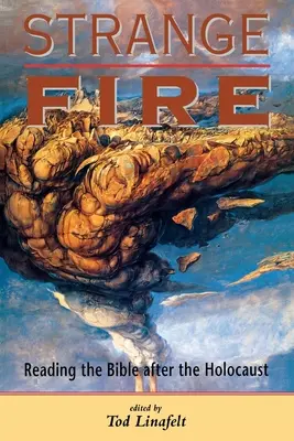 Podivný oheň: Čtení Bible po holocaustu - Strange Fire: Reading the Bible After the Holocaust