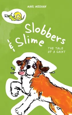Slobberové a slizouni: Slizáci: Příběh svatého - Slobbers and Slime: The Tale of a Saint