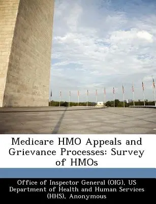 Odvolací a stížnostní procesy v rámci Medicare HMO: Průzkum HMO - Medicare HMO Appeals and Grievance Processes: Survey of HMOs